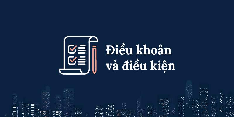 Lý do khi xây dựng điều kiện và điều khoản