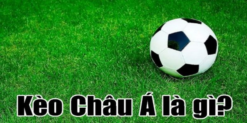 Khái quát về kèo châu Á